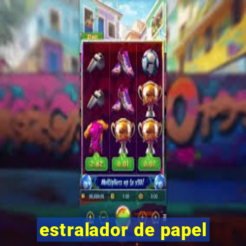 estralador de papel